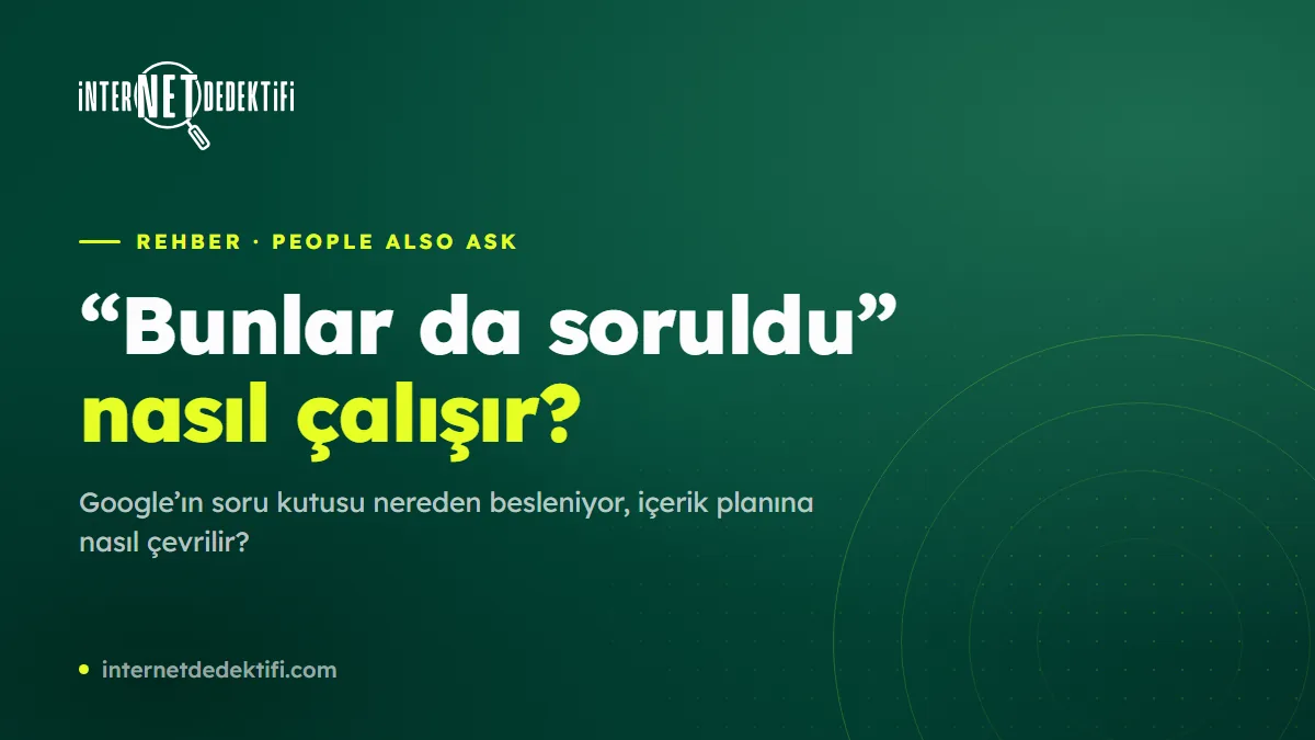Bunlar da Soruldu (People Also Ask) Nedir, Nasıl Çalışır?