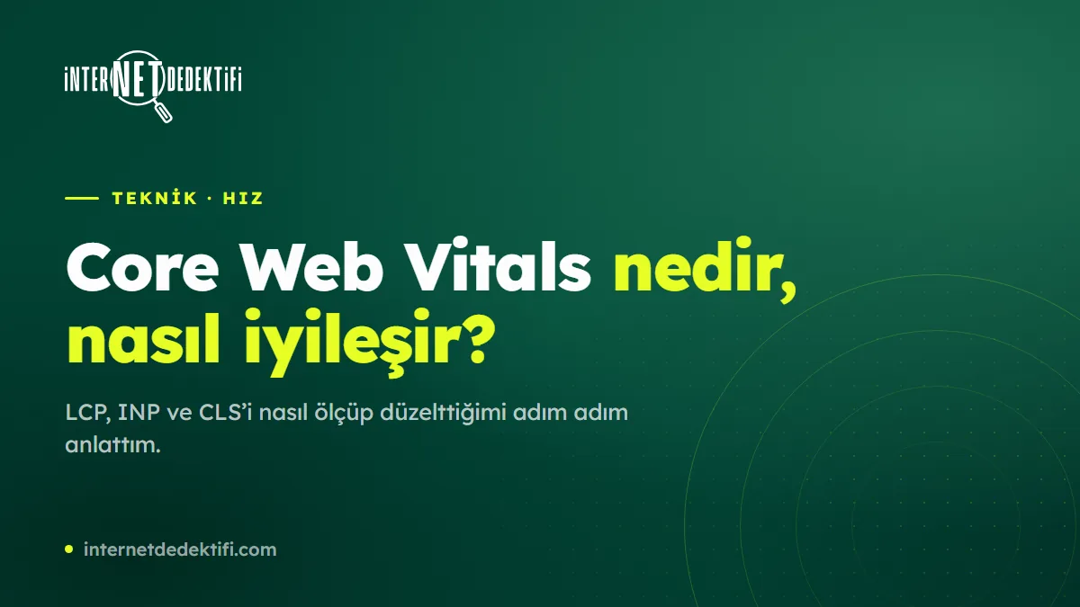 Core Web Vitals Nedir? SEO'ya Etkisi ve İyileştirme