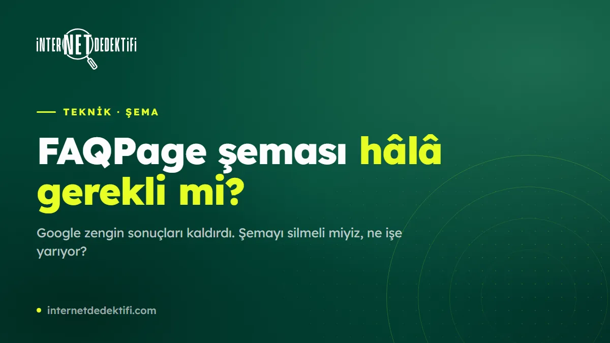 FAQPage Şeması Hâlâ Gerekli mi? Zengin Sonuç Sonrası