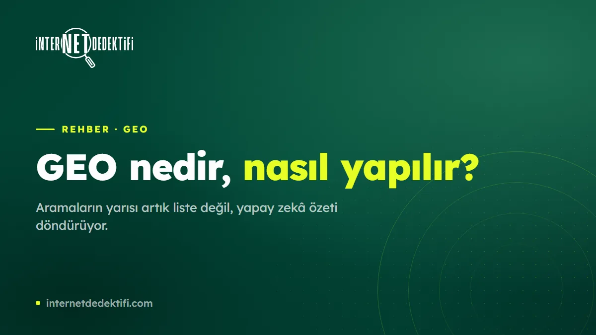 GEO Nedir? AI Aramalarda Görünmenin Yolu