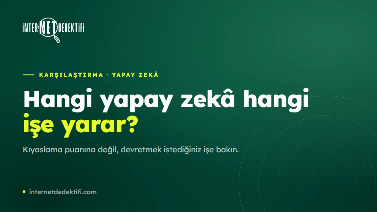 Hangi Yapay Zekâ Hangi İşe Yarar?
