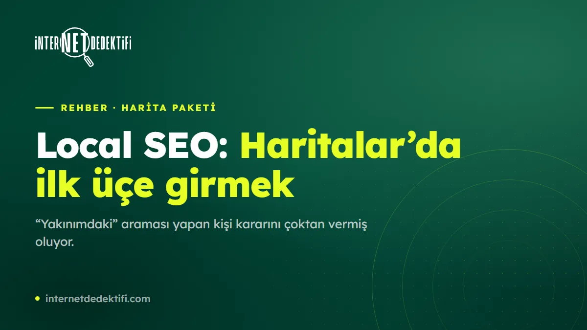 Local SEO Nedir? Google Haritalar'da Öne Çıkma