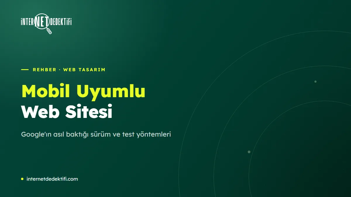 Mobil Uyumlu Web Sitesi Nedir? Google Neden Mobile Bakıyor?