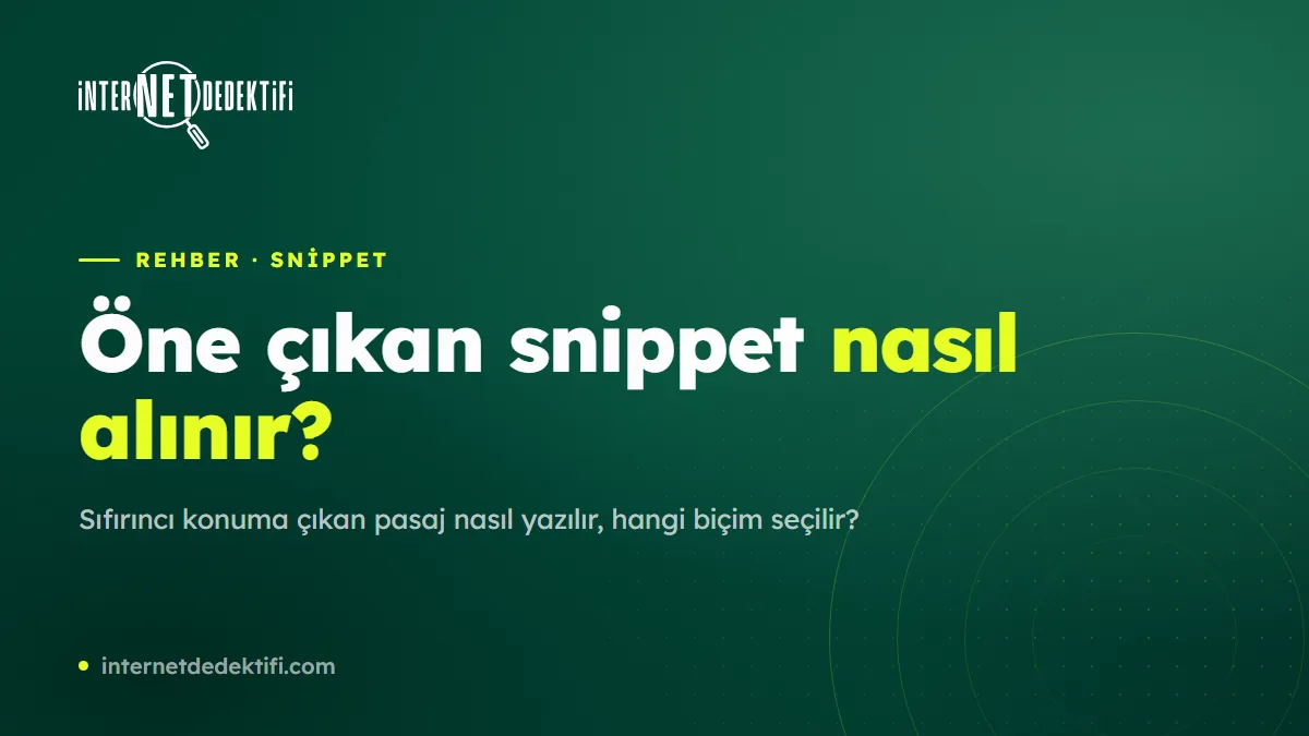 Öne Çıkan Snippet Nasıl Alınır? Sıfırıncı Konuma Çıkma Rehberi