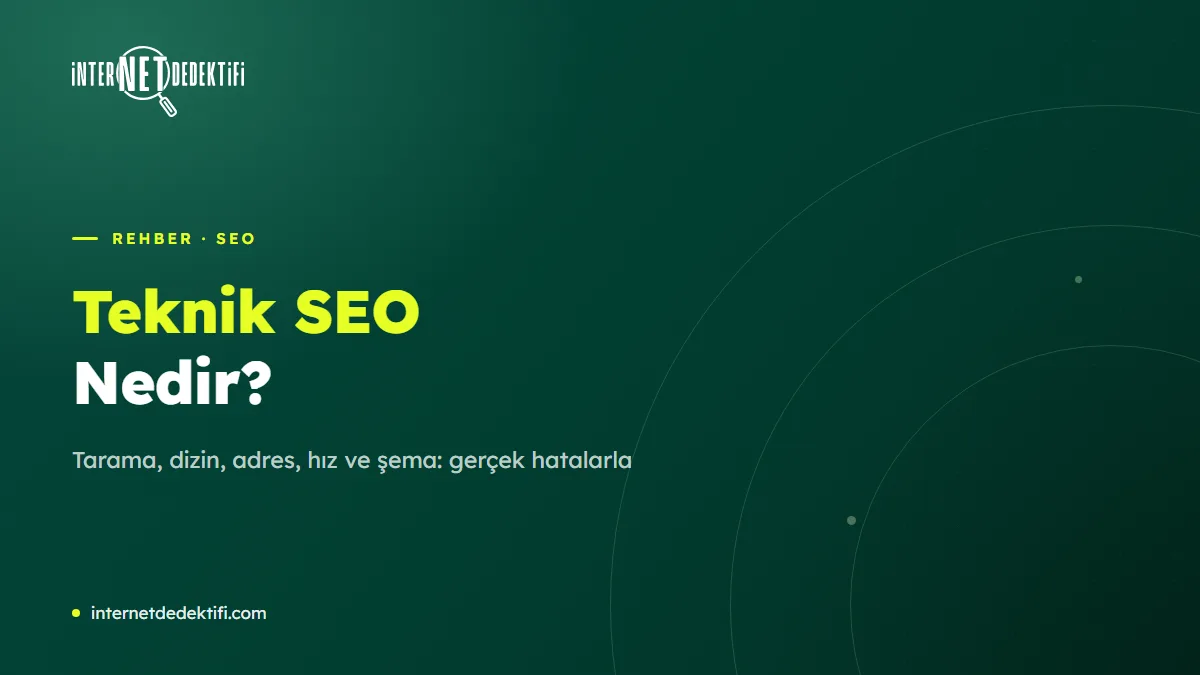 Teknik SEO Nedir? Kendi Sitemde Bulduğum Hatalarla Anlattım