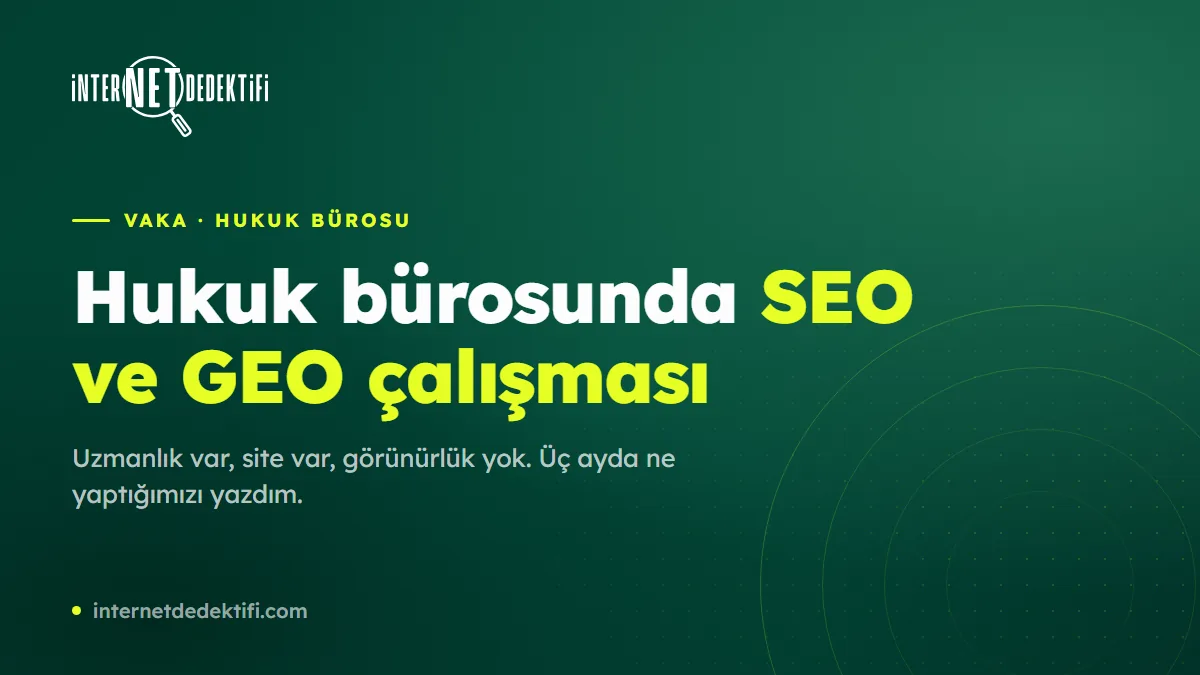 Hukuk Bürosu SEO ve GEO Çalışması