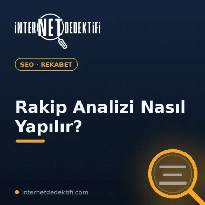 Rakip Analizi Nedir? Nasıl Yapılır?