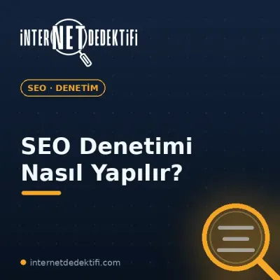 SEO Denetimi (SEO Audit) Nasıl Yapılır?