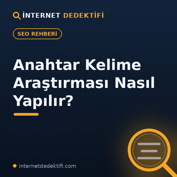 anahtar kelime araştırması nasıl yapılır internet dedektifi