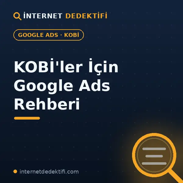 google ads kobi rehberi adım adım açıklamalı