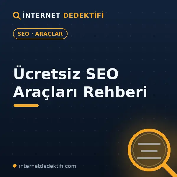 internet dedektifinin kullandığı ücretsiz seo araçları listesi